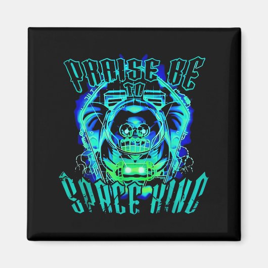 Space King Praise Be Funny マグネット (正面)