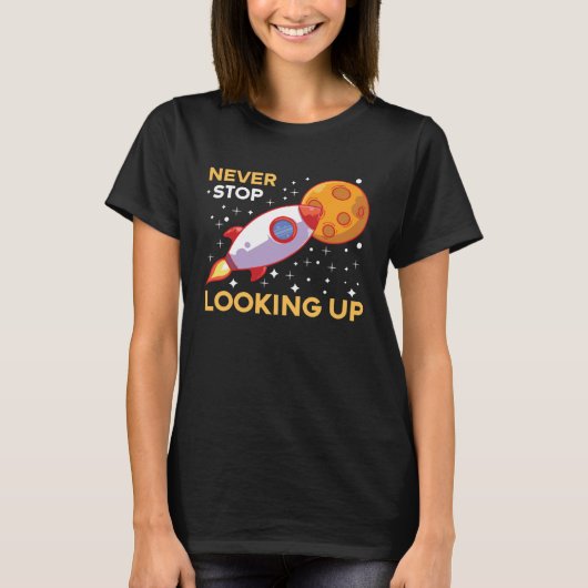 Space & Rocket Motif Never stop looking upwards Tシャツ (正面)