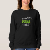 Spaces Over Tabs, Funny Coder Software Full Stack スウェットシャツ (正面)