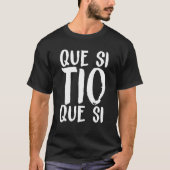 Spain Que Si Tio Spanish Saying Fun Meme Young Peo Tシャツ (正面)