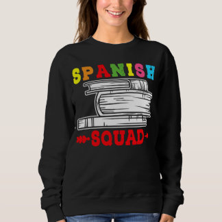 Spanish Squad Language Classes Friends Classmates スウェットシャツ