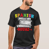 Spanish Squad Language Classes Friends Classmates Tシャツ (正面)