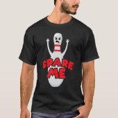 Spare Me – お客様のおもしろいボーリング・チームのスローガン Tシャツ (正面)