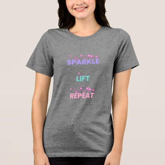 Sparkle Lift Repeat – Feminine Fitness Motivation  トライブレンドＴシャツ (正面)