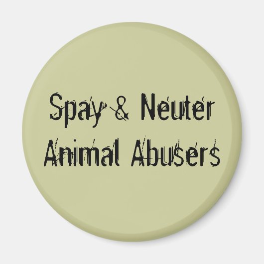 Spay & Neuter Animal Abusers マグネット (正面)