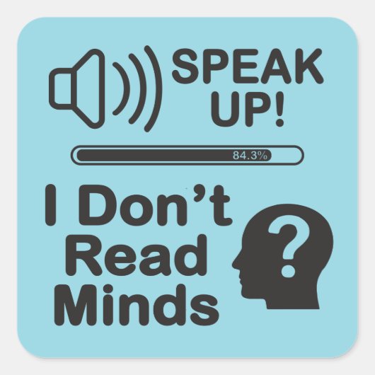 Speak Up – I Don’t Read Minds 面白いコミュニケーションTシャツ スクエアシール (正面)