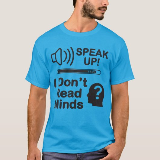 Speak Up – I Don’t Read Minds 面白いコミュニケーションTシャツ Tシャツ (正面)