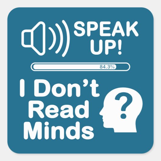Speak Up – I Don’t Read Minds Funny Communication  スクエアシール (正面)
