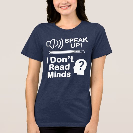 Speak Up – I Don’t Read Minds Funny Communication  トライブレンドＴシャツ (正面)