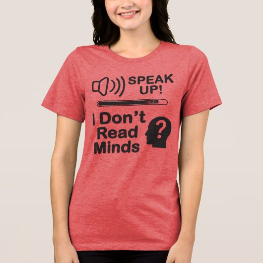 Speak Up – I Don’t Read Minds Funny Communication  トライブレンドＴシャツ (正面)