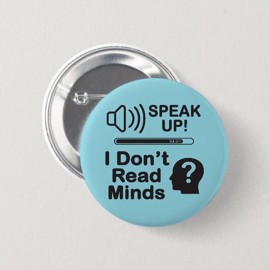 Speak Up – I Don’t Read Minds Funny Communication  缶バッジ (正面&裏面)