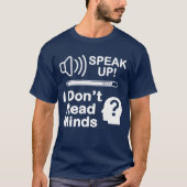 Speak Up – I Don’t Read Minds Funny Communication  Tシャツ (正面)