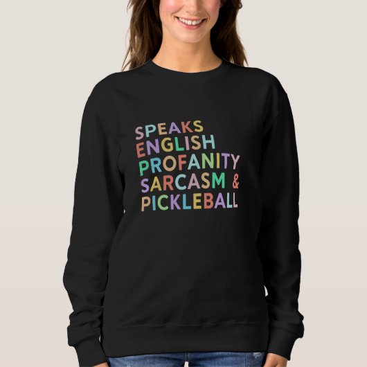 Speaks Languages English Sarcasm Profanity Pickleb スウェットシャツ (正面)