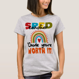 Special Edu SPED Teacher Cause You’re Worth It Tシャツ