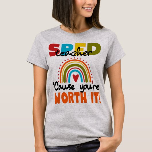 Special Edu SPED Teacher Cause You’re Worth It Tシャツ (正面)