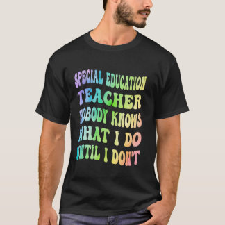 Special Education Teacher Nobody Knows What I Do F Tシャツ