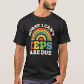 SPED Teacher IEP Sorry I Can't Special Education S Tシャツ (正面)