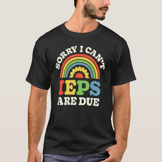 SPED Teacher IEP Sorry I Can't Special Education S Tシャツ (正面)