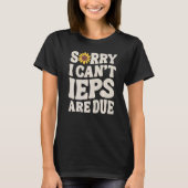 SPED Teacher IEP Sorry I Can't Special Education S Tシャツ (正面)