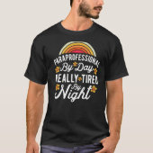 SPED Teacher Paraprofessional By Day Really Tired  Tシャツ (正面)