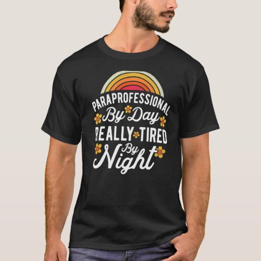 SPED Teacher Paraprofessional By Day Really Tired  Tシャツ (正面)