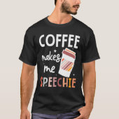 Speech Language Pathologist Coffee Makes Me Speech Tシャツ (正面)