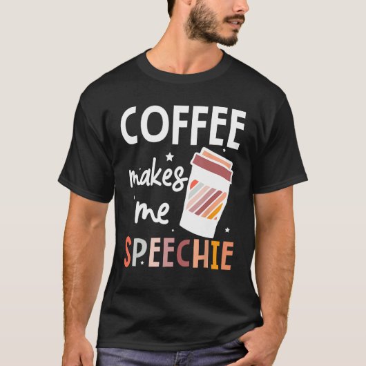 Speech Language Pathologist Coffee Makes Me Speech Tシャツ (正面)