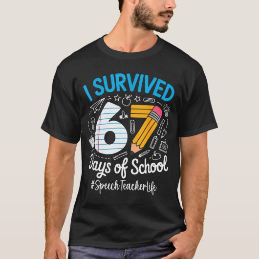 Speech Teacher Survived 67 Days Of School Humor De Tシャツ (正面)