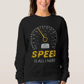 Speed is all I need  I love Speed tee Car スウェットシャツ