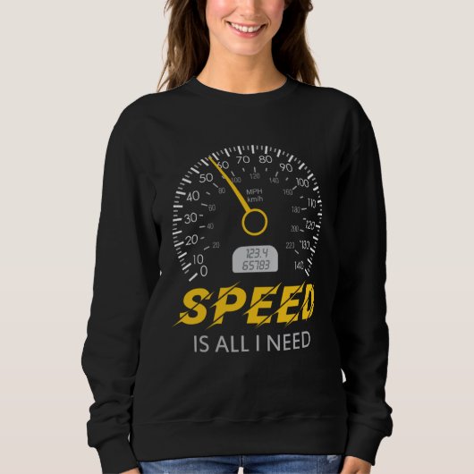 Speed is all I need  I love Speed tee Car スウェットシャツ (正面)