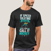 Speed Skating Skates Short Track Skater Workout Tr Tシャツ (正面)