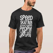 Speed Skating Skates Short Track Skater Workout Tr Tシャツ (正面)