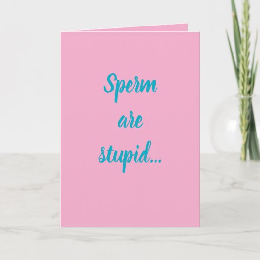 Sperm are stupid...they'll make anybody! カード (正面)