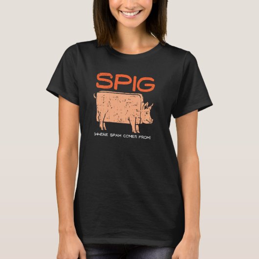 Spig Where Spam 来 From I Pigの農家スパム Tシャツ (正面)