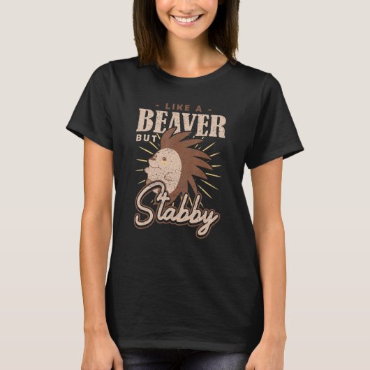 Spiky Rodent Like a Beaver but Stabby Porcupine Tシャツ (正面)
