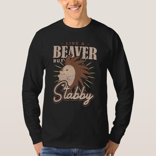 Spiky Rodent Like a Beaver but Stabby Porcupine Tシャツ (正面)