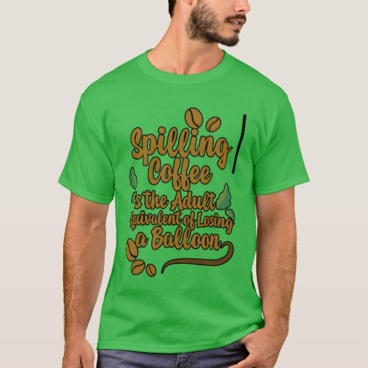 Spilling Coffee Is Like Losing A Balloon2 friend Tシャツ (正面)