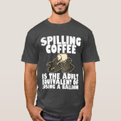 Spilling Coffee Is Like Losing A Balloon4 boy Tシャツ (正面)