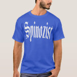 Spinozist Baruch Spinoza Spinoza  Tシャツ<br><div class="desc">Spinozist Baruch Spinoza Spinoza  .Check out our Science t shirt selection for the very best in unique or custom,  handmade pieces from our shops.</div>