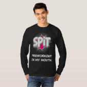 Spit Preworkout In My Mouth  10 Tシャツ (正面フル)