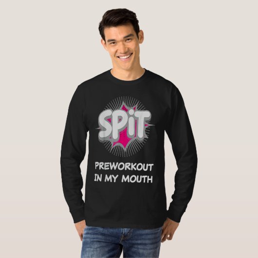 Spit Preworkout In My Mouth  10 Tシャツ (正面フル)