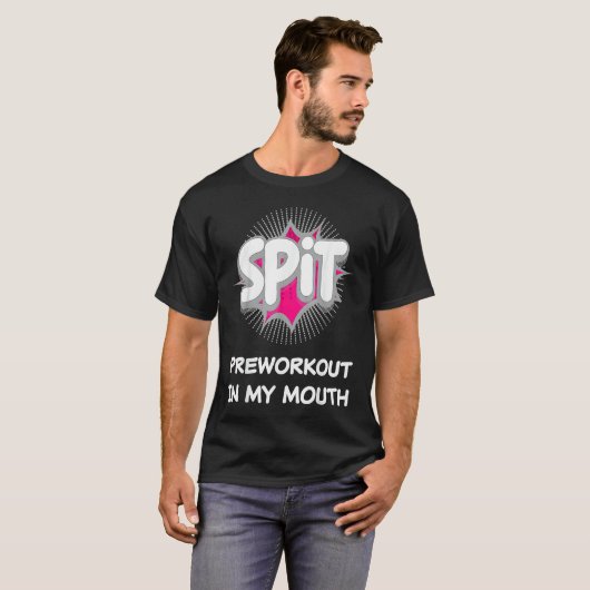 Spit Preworkout In My Mouth 10 Tシャツ (正面フル)