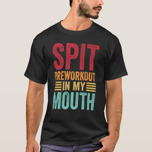 Spit Preworkout In My Mouth Gym Workout Internet M Tシャツ (正面)