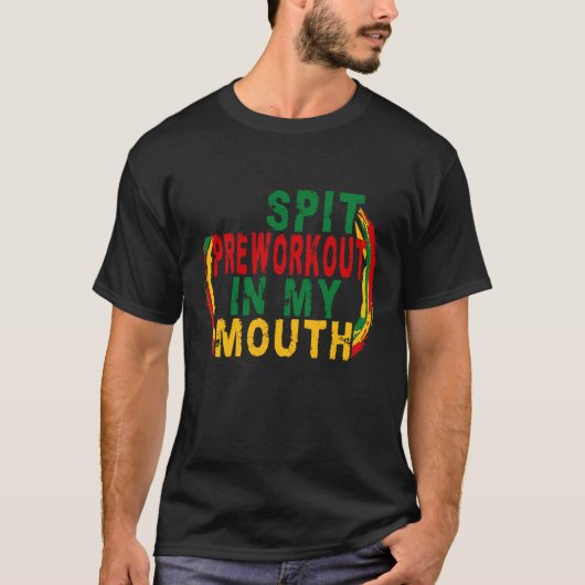 Spit Preworkout In My Mouth Weightlifting Bodybui Tシャツ (正面)