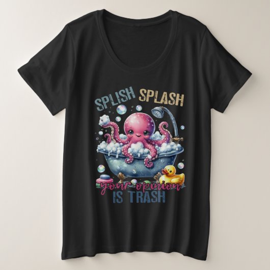 Splash Splash Your Opinion Is Trash  プラスサイズTシャツ (デザイン正面)