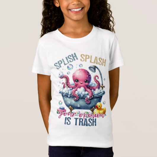 Splash Splash Your Opinion Is Trash  Tシャツ (正面)