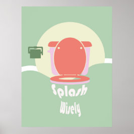 Splash Wisely: Toilet Wall Art ポスター