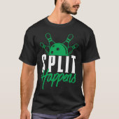 Split Happens Funny Bowling Team Bowler Pin Humor Tシャツ (正面)