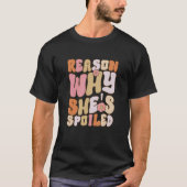 Spoiled Reason Why She's Spoiled Matching Couples Tシャツ (正面)