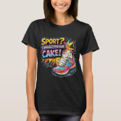 Sport? I Thought You Said Cake Sneaker Tシャツ (正面)